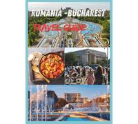 ROMANIA TRAVEL GUIDE 2025: The Essential Guide to Romania Historic Towns and Natural Beauty