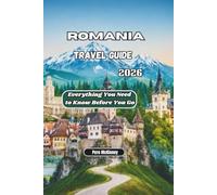 Romania Travel Guide 2026: Everything You Need to Know Before You Go