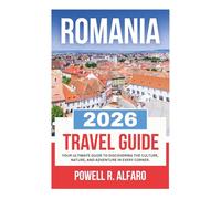 ROMANIA TRAVEL GUIDE 2026 (Your Ultimate World Travel Guides)