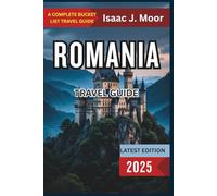 Romania Travel Guide: Top Cities, Castles, Transylvania, Folk Traditions & Day Trips Across Romania