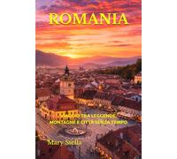 ROMANIA: VIAGGIO TRA LEGGENDE, MONTAGNE E CITTÀ SENZA TEMPO