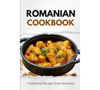 Romanian Cookbook: Traditional Recipes from Romania (Balkan food)
