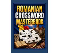 Romanian Crossword Masterbook: Original Romanian Crossword Puzzles for Adults & Seniors • Large Print • Improve Vocabulary, Memory & Logical Thinking • Hours of Fun and Brain-Boosting Entertainment