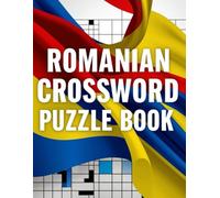 Romanian Crossword Puzzle Book: Test Your Knowledge with Engaging Romanian Word Challenges