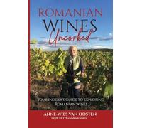 Romanian Wines Uncorked: Your insider's guide to exploring Romanian wines