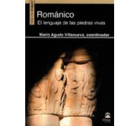 Romanico: El Lenguaje De Las Piedras Vivas