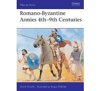 Romano-Byzantine Armies 4th-9th Centuries: v.247 (Men-at-Arms)