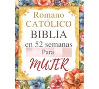Romano Católico Biblia en 52 semanas Para Mujer: Un viaje inspirador para superar la ansiedad, descubrir tu identidad en Cristo y leer la Biblia ... semanal de las Escrituras y la oración