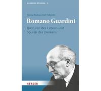 Romano Guardini: Konturen des Lebens und Spuren des Denkens