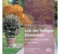 Romano Guardinis Lob der heiligen Einsamkeit: Auf dem Weg zur Fülle in sich selbst