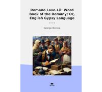Romano Lavo-Lil: Word Book of the Romany; Or, English Gypsy Language (Classic Books)