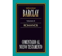 ROMANOS: Comentario al Nuevo Testamento/ New Testament Commentaries: 8 (COMENTARIOS AL N.T. WILLIAM BARCLAY)