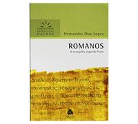 ROMANOS: O evangelho segundo Paulo (Comentários Expositivos Hernandes Dias Lopes)