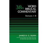Romans 1-8, Volume 38A (Word Biblical Commentary)