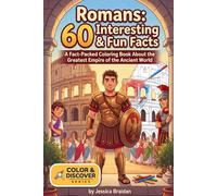 Romans: 60 Interesting and Fun Facts: A Fact-Packed Coloring Book About the Greatest Empire of the Ancient World (COLOR & DISCOVER)