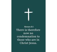 Romans 8:1 - No Condemnation for Those in Christ Jesus - Bible Verse Notebook: 120 Lined Blank Pages at 6 x 9 Inches