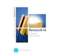 Romans 8-16: In view of God's mercy: 7 studies for groups and individuals (Good Book Guides)