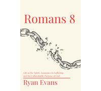 Romans 8: A Verse-by-Verse Commentary