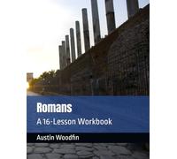 Romans: A 16-Lesson Workbook