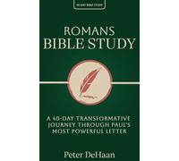 Romans Bible Study: A 40-Day Transformative Journey Through Paul's Most Powerful Letter: 15 (40-Day Bible Study)