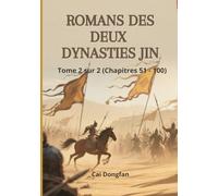 Romans des deux Dynasties Jin: Tome 2 sur 2 (Chapitres 51 - 100)