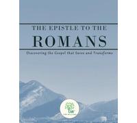 Romans: Discovering the Gospel that Saves and Transforms