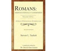 Romans: Dispensationally Considered: (Volume 1 of 2) (A Grace Expositional Commentary)