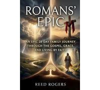 Romans' Epic: A 28-Day Family Journey Through the Gospel, Grace, and Living by Faith (The Epic Series)