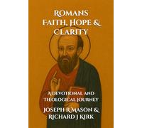 Romans - Faith, Hope & Clarity: A Devotional and Theological Journey (New Testament Theology)