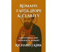 Romans - Faith, Hope & Clarity: A Devotional and Theological Journey (New Testament Theology)