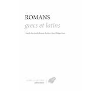 Romans grecs et latins: Callirhoé, Éphésiaques, Satiricon, Leucippé et Clitophon, Métamorphoses, Daphnis et Chloé, Éthiopiques.: 2 (Romans, Essais, Poesie, Documents)