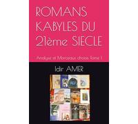 ROMANS KABYLES DU 21ème SIECLE: Analyse et Morceaux choisis Tome 1