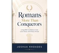 Romans - More Than Conquerors: Living With Confidence in the Love, Grace, and Victory of God