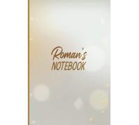 Roman's NOTEBOOK : Personalized Name Journal for Roman, Writing Notebook For Women and Girls, Perfect gift idea in birthday for Wife, Mother, ... Notebook, 120 pages, 6 X 9, Matte Cover.