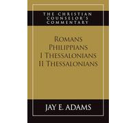 Romans, Philippians, I & II Thessalonians: The Christian Counselor's Commentary