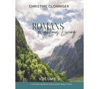 Romans, Righteous Living - Volume 2: A Sixteen Session Discipleship Bible Study (God Speaks, Are You Listening?)