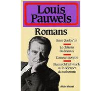 Romans: Saint Quelqu'un, Le château du dessous, L'amour monstre, Blumroch l'admirable ou le déjeuner du surhomme