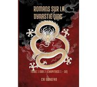 Romans sur la dynastie Qing: Tome 1 sur 2 (Chapitres 1 - 50)