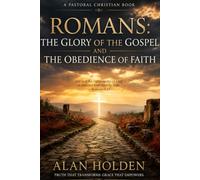 Romans: The Glory of the Gospel and the Obedience of Faith