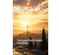Romans: The Gospel that Changes Everything