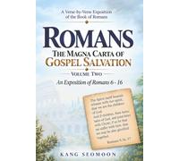 Romans : The magna Carta ofGospel Salvation: Volume Two * An Expostion of Romans 6 - 16: 2