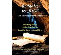 ROMANS to JUDE: The New Testament Letters - Teaching to the Maturing Church: Run the Race ~ Stand Firm (World English Bible Book Series)