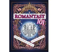 Romantasy 101: A Creative and Interactive Guide to Fantasy Romance (Lore + Lit)