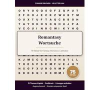 Romantasy Wortsuche: 75 Rätsel im Großdruck für Fantasy-Romance-Liebhaber (15 Themen-Kapitel mit vollständigem Lösungsteil)