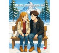 Romantic Anime Colouring Book: 50 romantic anime-style illustrations for teens and adults
