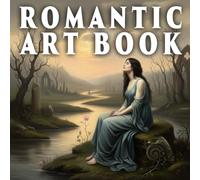 Romantic Art Book: Oil Paintings Collection | Perfect Coffee Table Book | Decorative Book