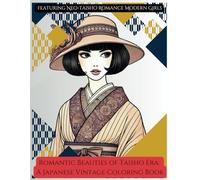 Romantic Beauties of Taisho Era: A Japanese Vintage Coloring Book: featuring Neo-Taisho Romance Modern Girls