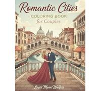 Romantic Cities Coloring Book for Couples: Beautiful World Cities, Relaxing Romantic Scenes & Stress-Relieving Adult Coloring for Love, Travel and Connection