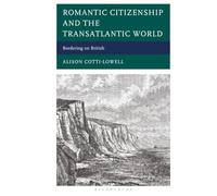 Romantic Citizenship and the Transatlantic World: Bordering on British