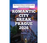 Romantic City Break Prague 2026: Old town strolls, historic cafés and winter charm: 53 (2026 Travel, Tour and Vacation Guide Books)